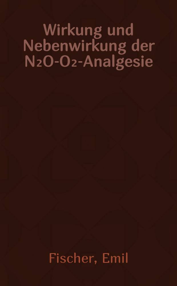 Wirkung und Nebenwirkung der N₂O-O₂-Analgesie : Unter besonderer Berücksichtigung der zahnärztlichen Praxis : Inaug.-Diss