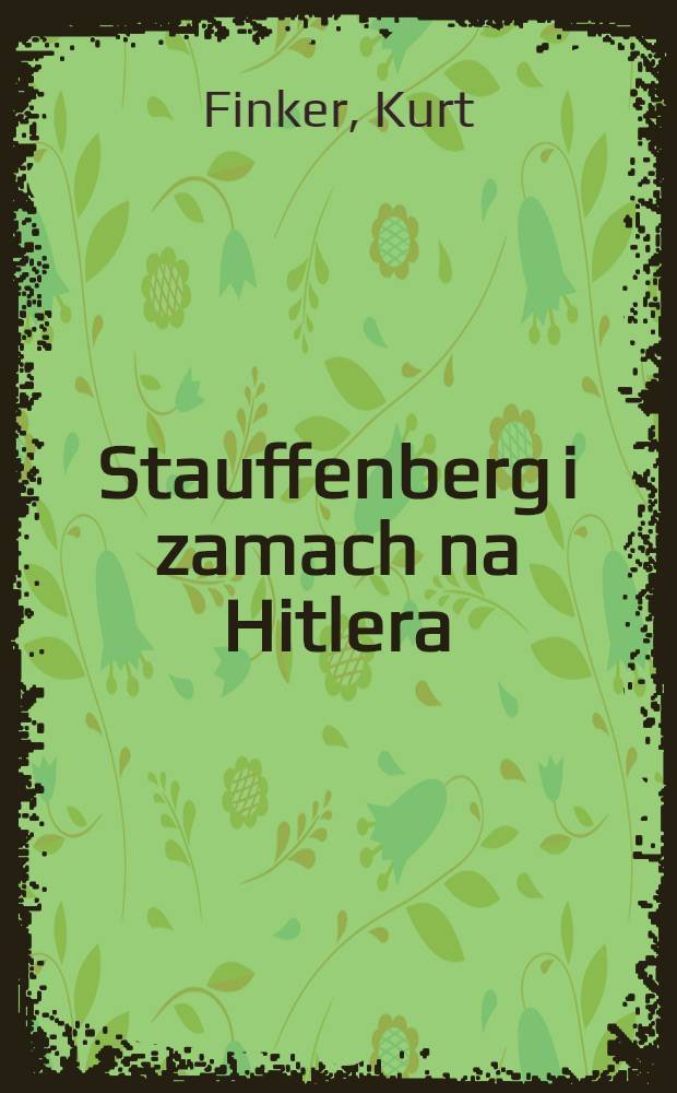 Stauffenberg i zamach na Hitlera