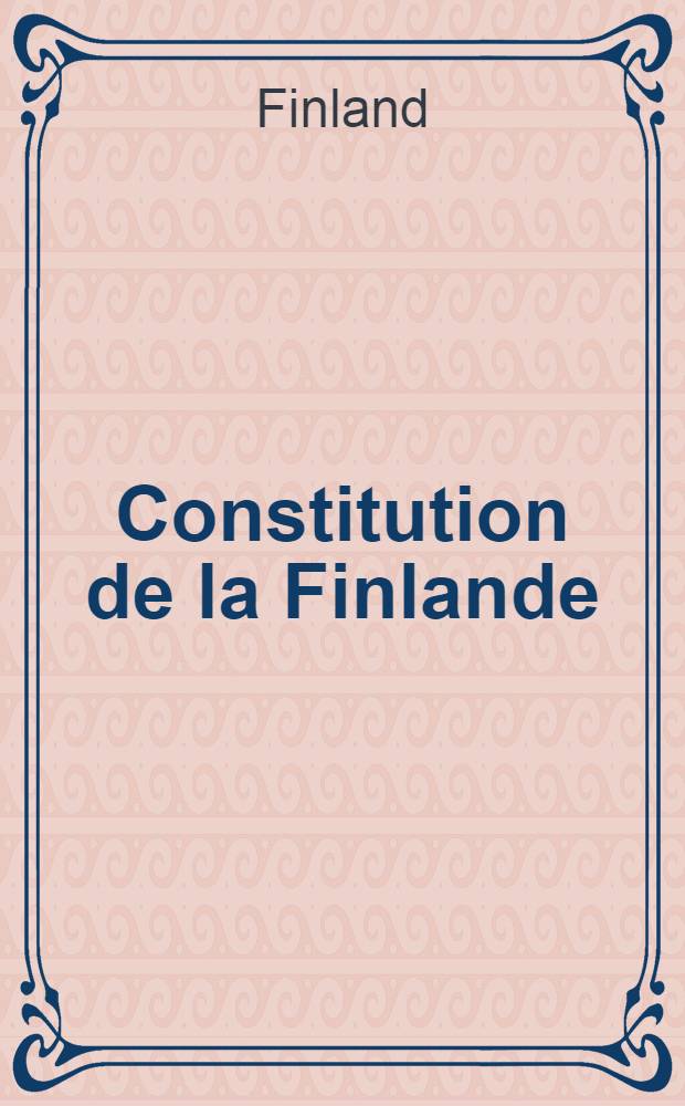 Constitution de la Finlande : Helsinki, le 17 juillet 1919)