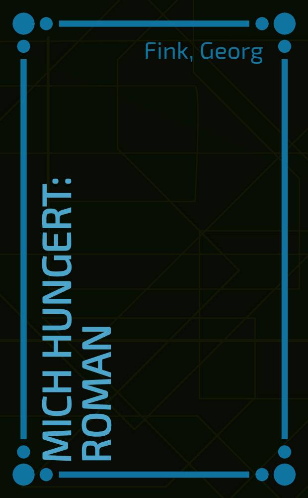 Mich hungert : Roman