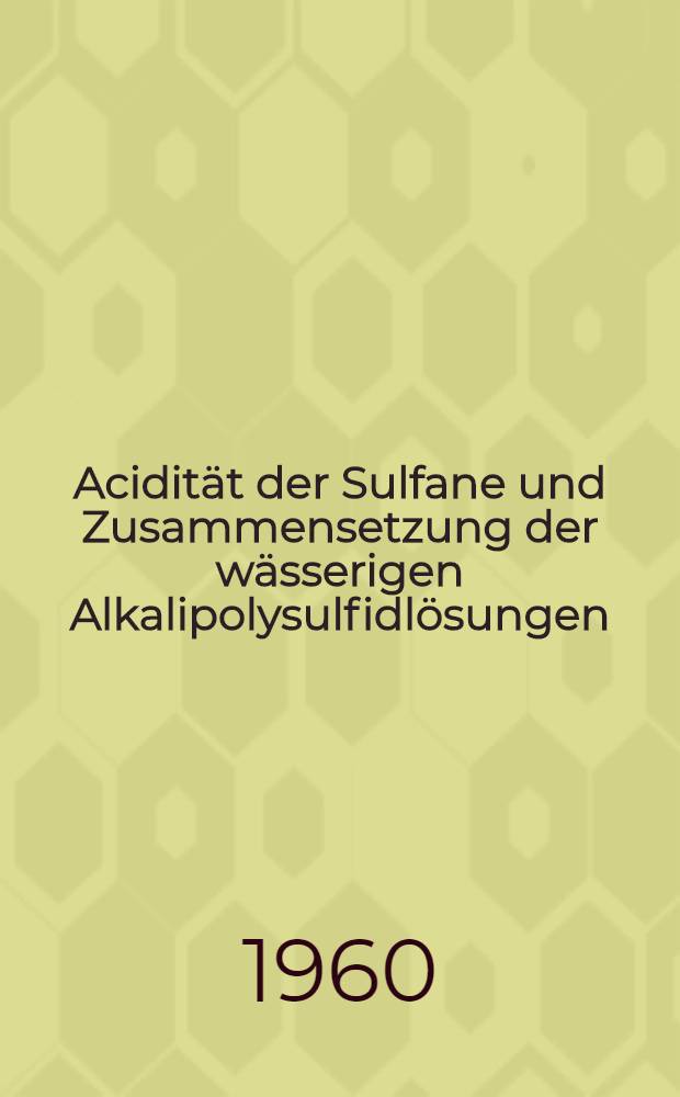 Acidität der Sulfane und Zusammensetzung der wässerigen Alkalipolysulfidlösungen : Von der Eidgenössischen techn. Hochschule in Zürich zur Erlangung der Würde eines Doktors der techn. Wissenschaften genehmigte Promotionsarbeit