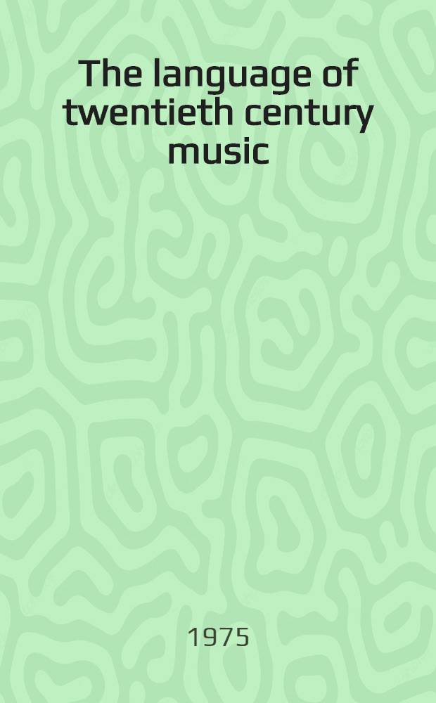 The language of twentieth century music : A dictionary of terms