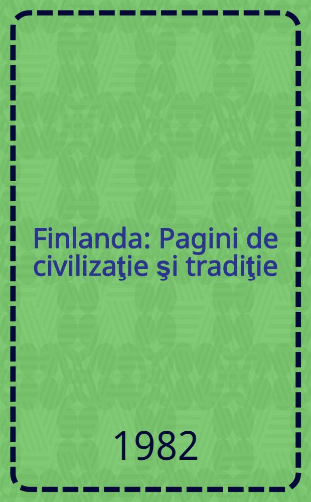 Finlanda : Pagini de civilizaţie şi tradiţie