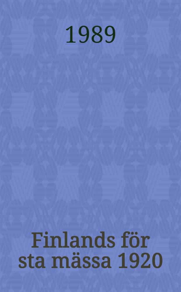 Finlands för sta mässa 1920 = The First Finnish fair = Suomen ensimmäiset messut 1920