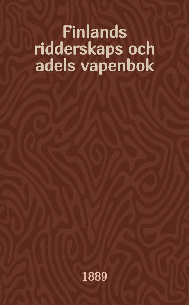 Finlands ridderskaps och adels vapenbok : Jemte beskrifning