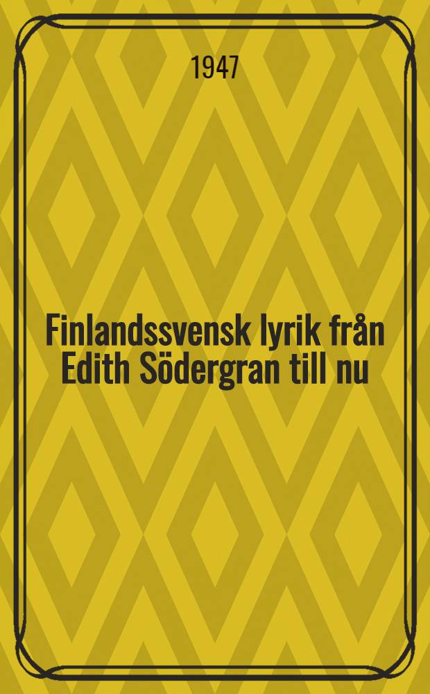 Finlandssvensk lyrik fr&aring;n Edith S&ouml;dergran till nu