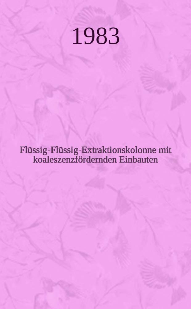 Flüssig-Flüssig-Extraktionskolonne mit koaleszenzfördernden Einbauten : Abh