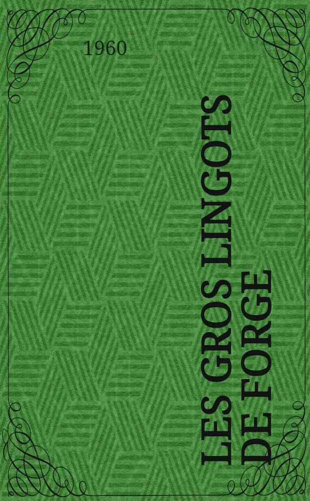 Les gros lingots de forge : Coulée-structure