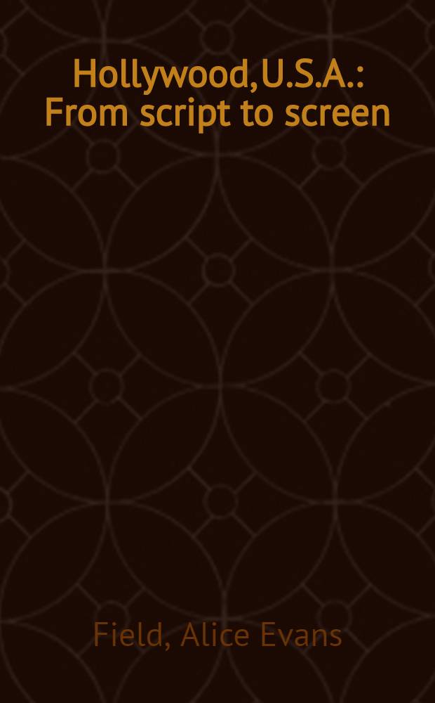 Hollywood, U.S.A. : From script to screen