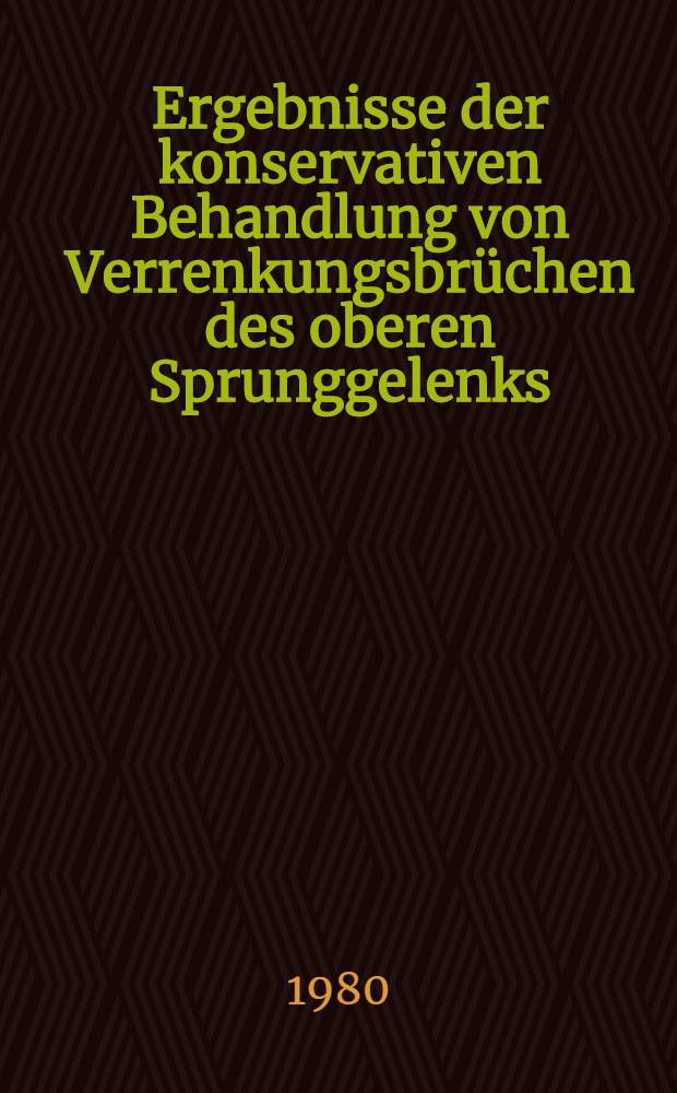 Ergebnisse der konservativen Behandlung von Verrenkungsbrüchen des oberen Sprunggelenks : Inaug.-Diss