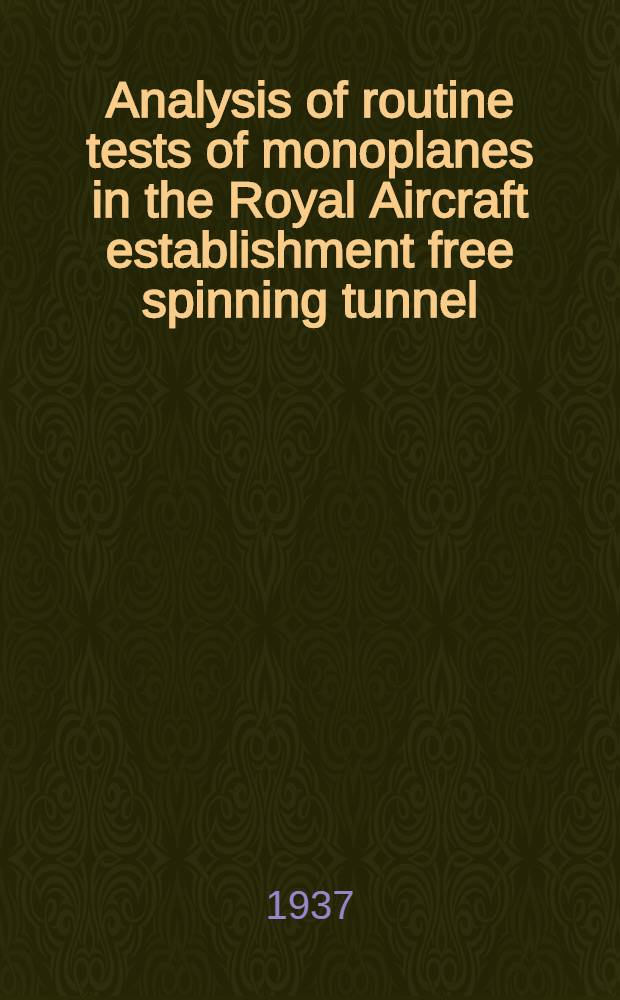 Analysis of routine tests of monoplanes in the Royal Aircraft establishment free spinning tunnel