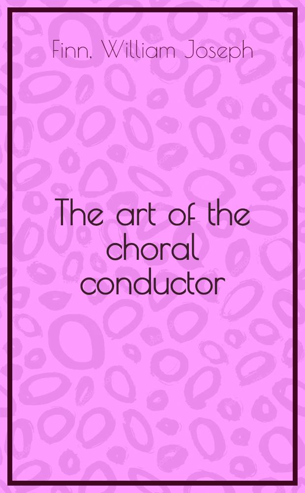 The art of the choral conductor