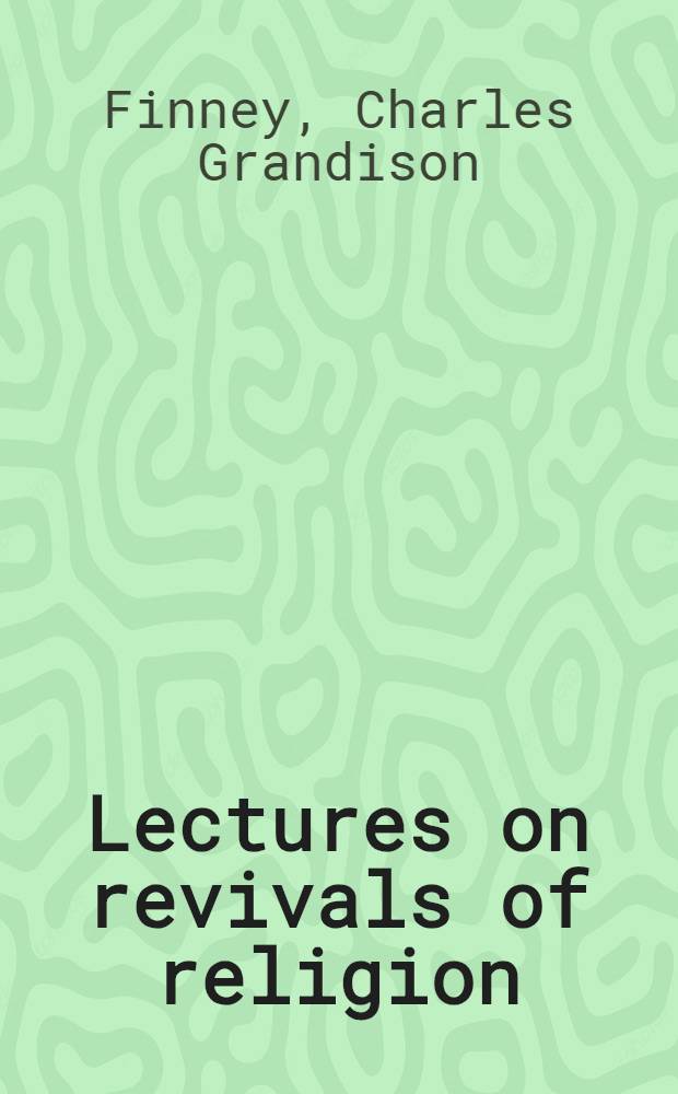 Lectures on revivals of religion