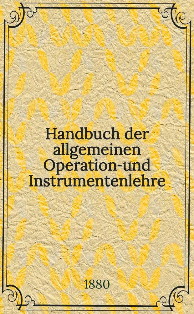 Handbuch der allgemeinen Operations- und Instrumentenlehre