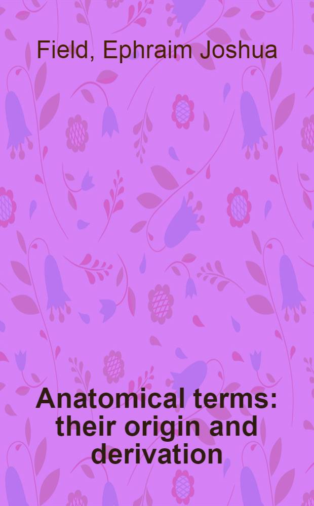 Anatomical terms: their origin and derivation