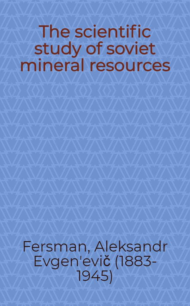 The scientific study of soviet mineral resources
