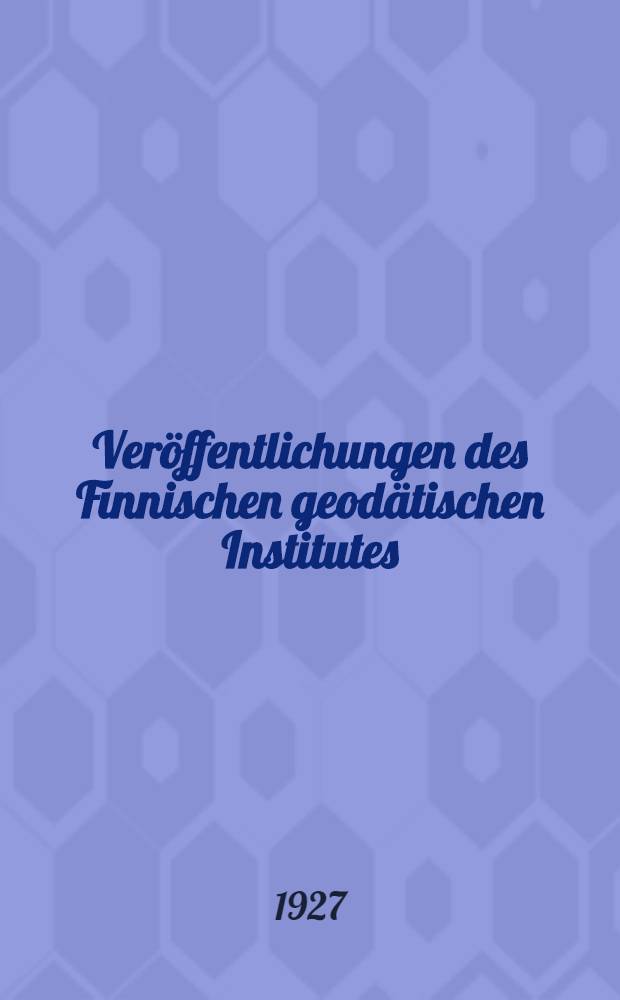 Ver&ouml;ffentlichungen des Finnischen geod&auml;tischen Institutes