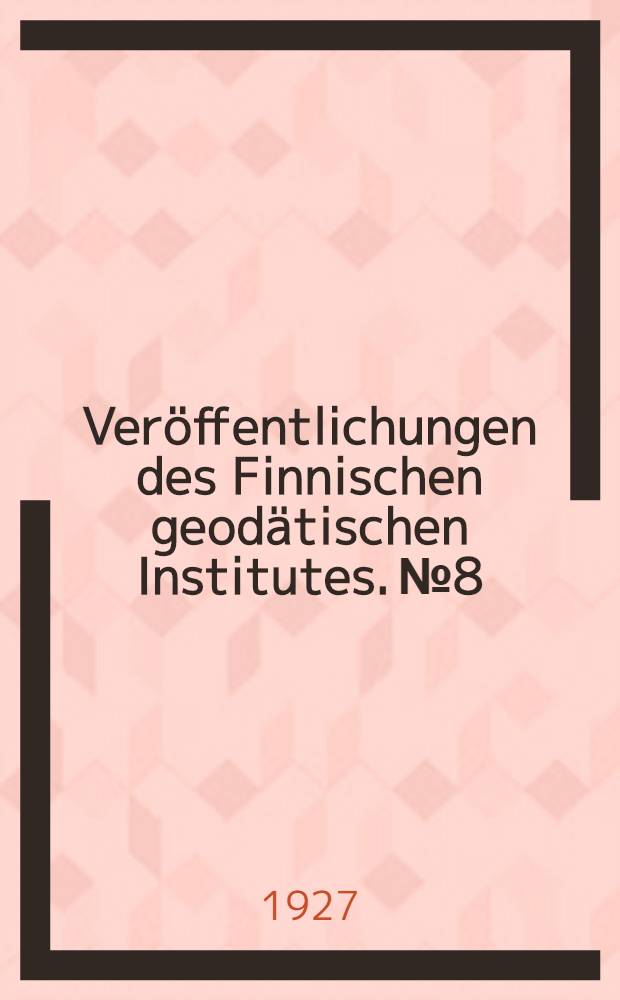 Veröffentlichungen des Finnischen geodätischen Institutes. № 8 : Ausgleichung einer dreieckskette mit lauter laplaceschen punkten