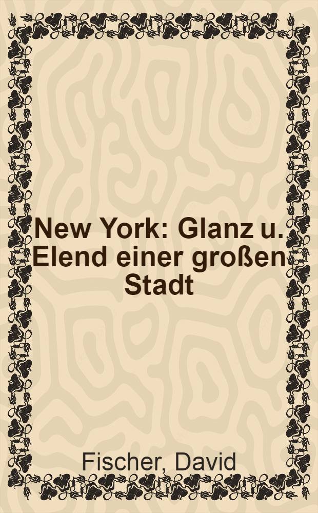 New York : Glanz u. Elend einer großen Stadt