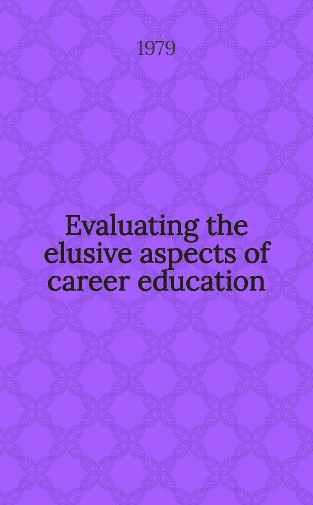 Evaluating the elusive aspects of career education : Symposium