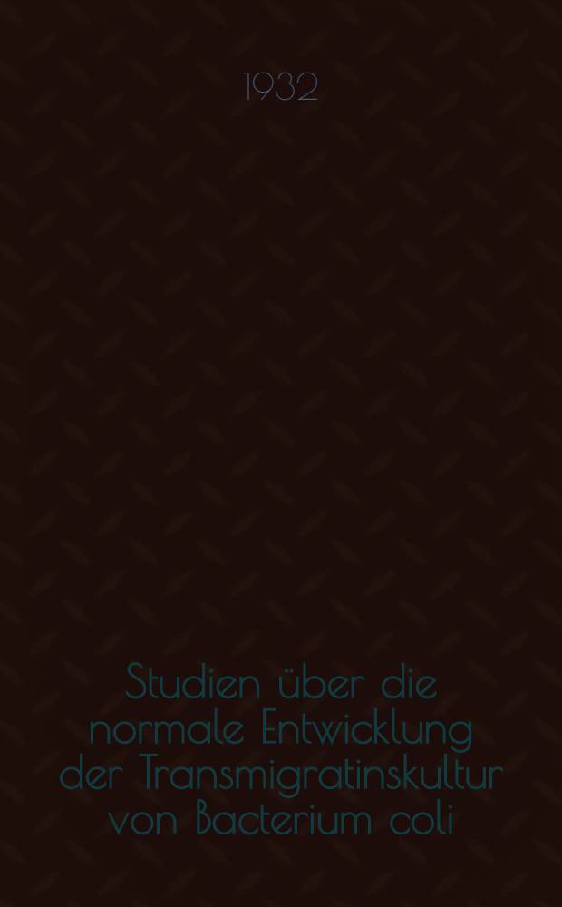 Studien über die normale Entwicklung der Transmigratinskultur von Bacterium coli
