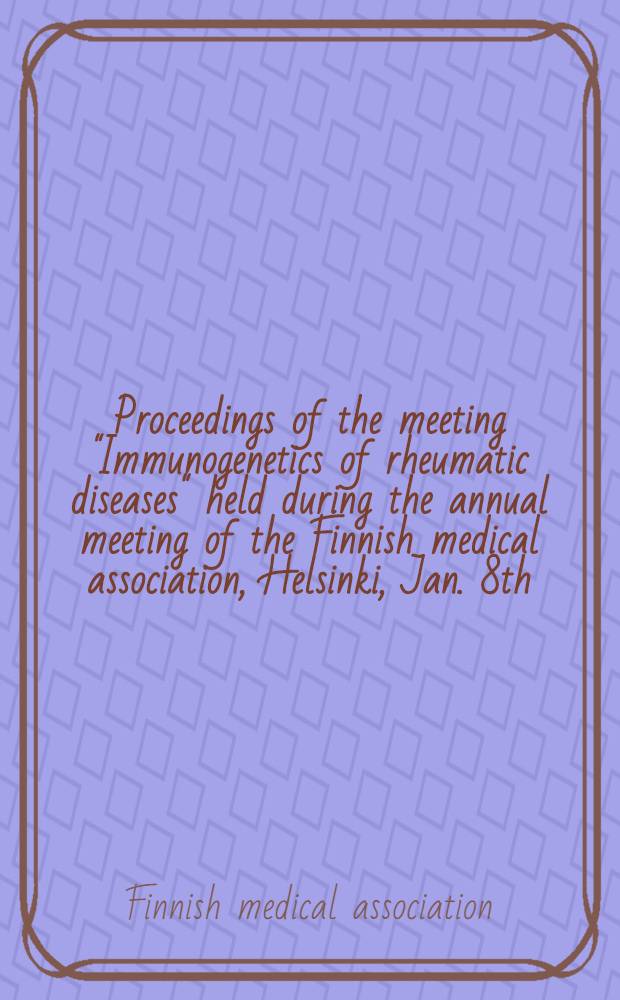 Proceedings of the meeting "Immunogenetics of rheumatic diseases" held during the annual meeting of the Finnish medical association, Helsinki, Jan. 8th, 1981