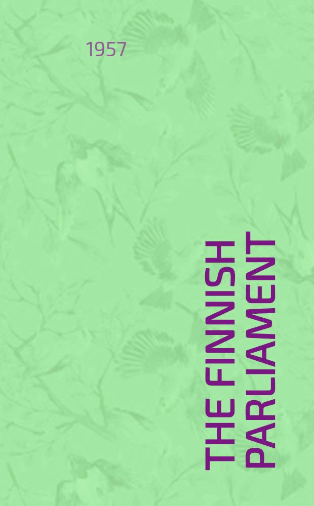 The Finnish parliament : An account of the history and background : On occasion of its fiftieth anniversary