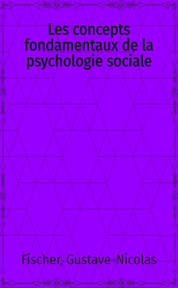 Les concepts fondamentaux de la psychologie sociale