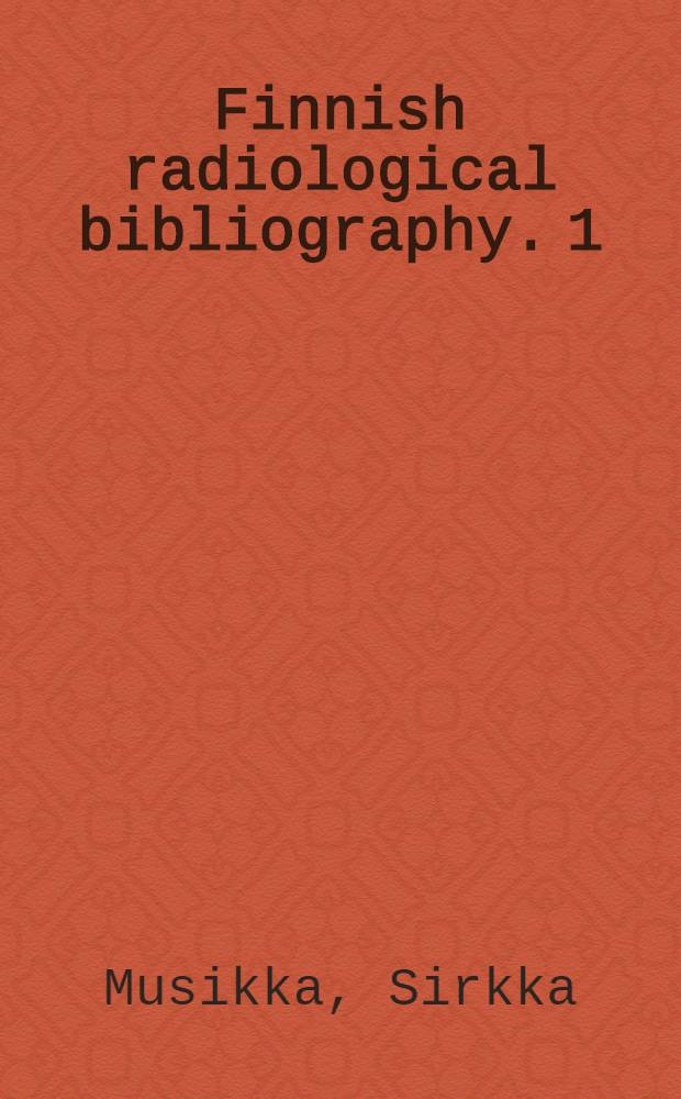 Finnish radiological bibliography. [1] : 1896-1963