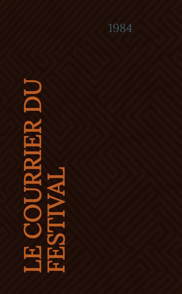 Le courrier du festival : Organe du Com. prép. sov. du Festival mondial de la jeunesse et des étudiants de Moscou. 1984. 1