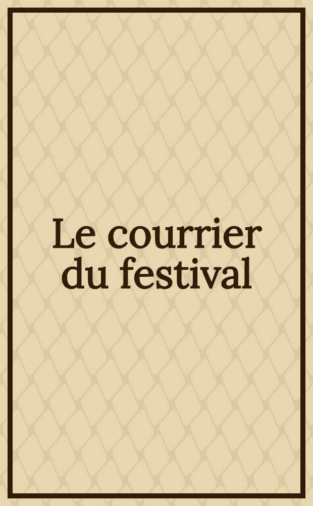 Le courrier du festival : Organe du Com. prép. sov. du Festival mondial de la jeunesse et des étudiants de Moscou. 1985. 6(12)