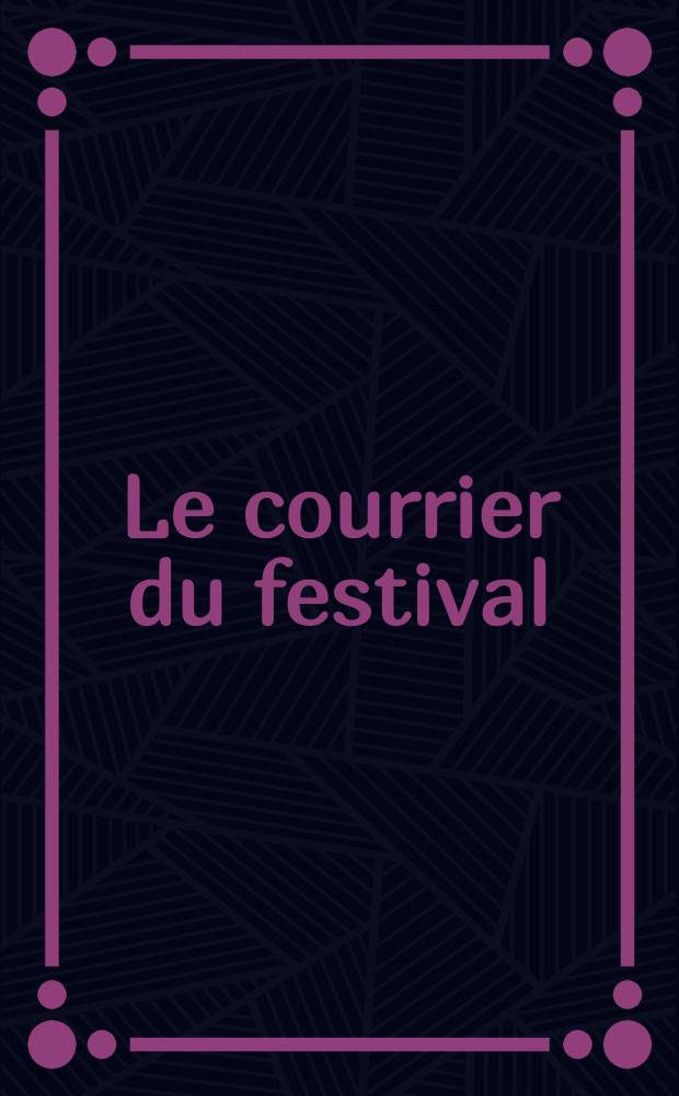 Le courrier du festival : Organe du Com. prép. sov. du Festival mondial de la jeunesse et des étudiants de Moscou. 1985. 8/9(14/15)