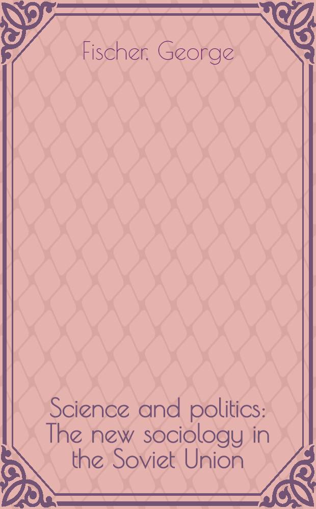 Science and politics : The new sociology in the Soviet Union