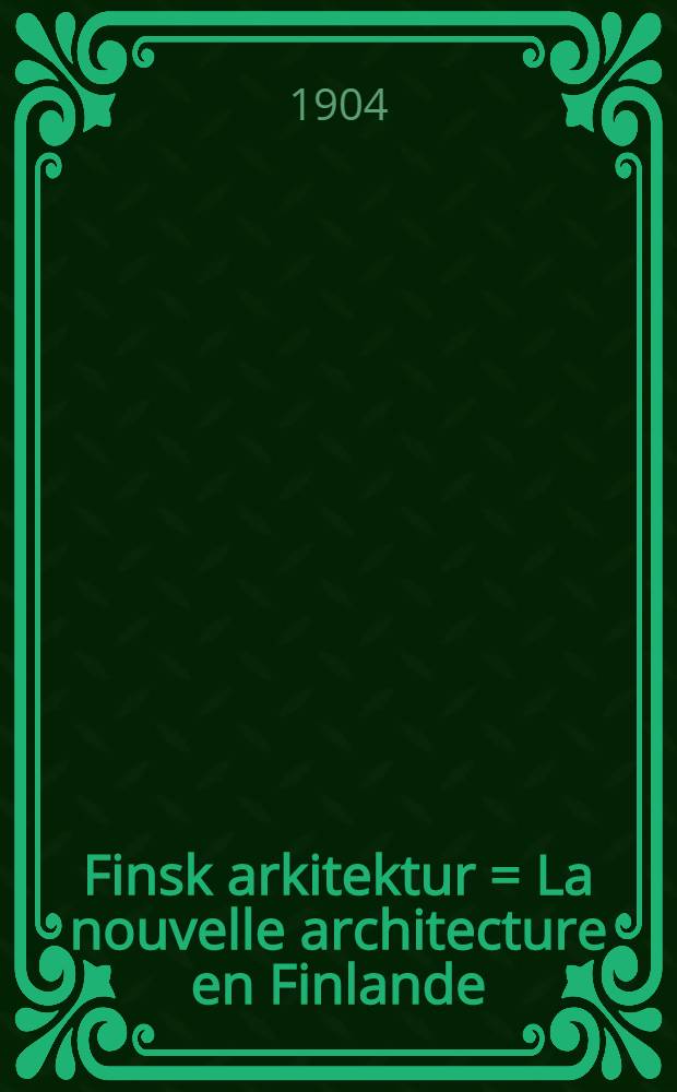 Finsk arkitektur = La nouvelle architecture en Finlande = Baukunst in Finnland = Suomalaista rakennustaidetta : Exteriörer och interiörer : Album