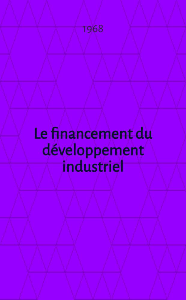 Le financement du développement industriel : Matériaux du Colloque sur le financement du développement industriel organisé à Barcelone, 16-20 mai 1967