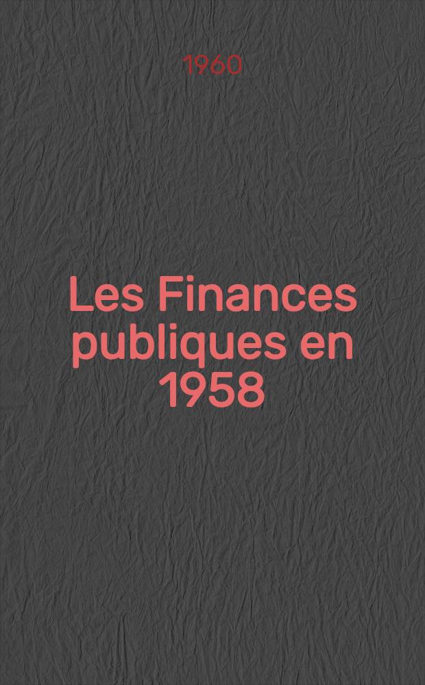 Les Finances publiques en 1958