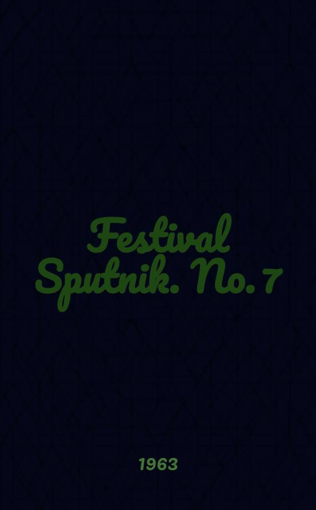 Festival Sputnik. No. 7 : July 13, 1963