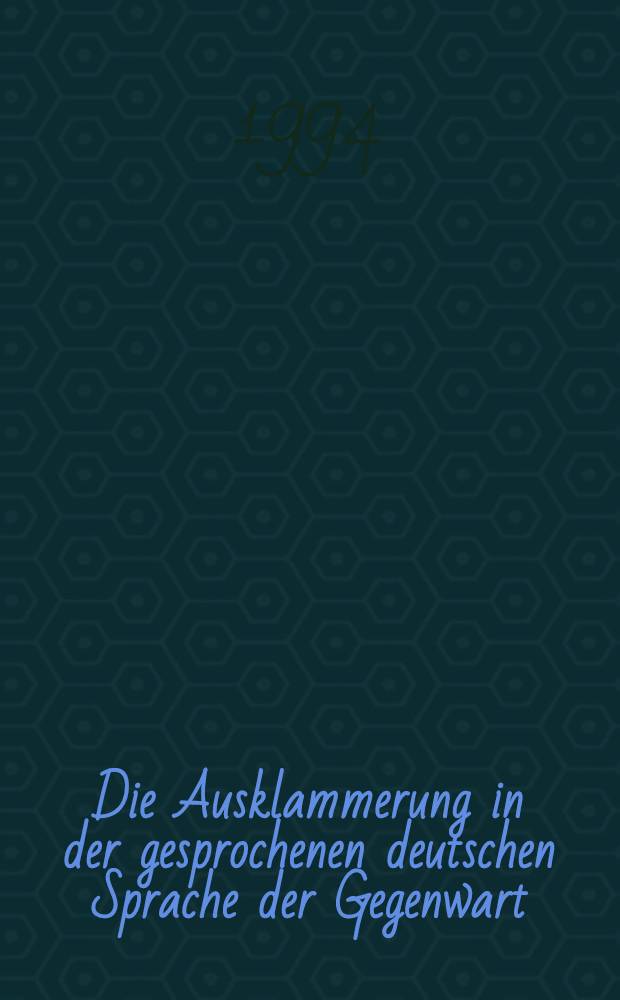 Die Ausklammerung in der gesprochenen deutschen Sprache der Gegenwart : Diss.