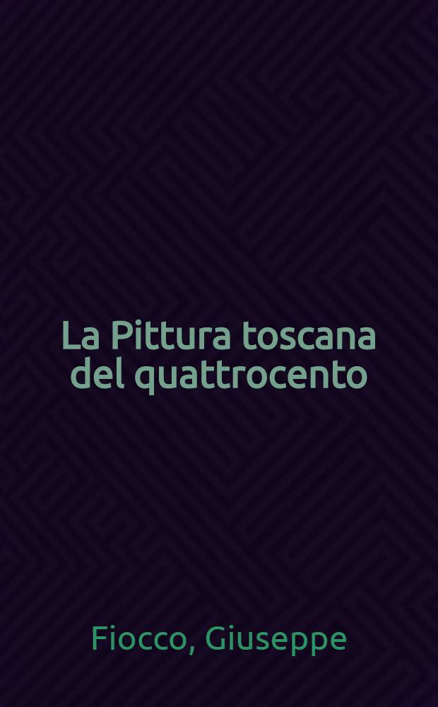 La Pittura toscana del quattrocento : Album