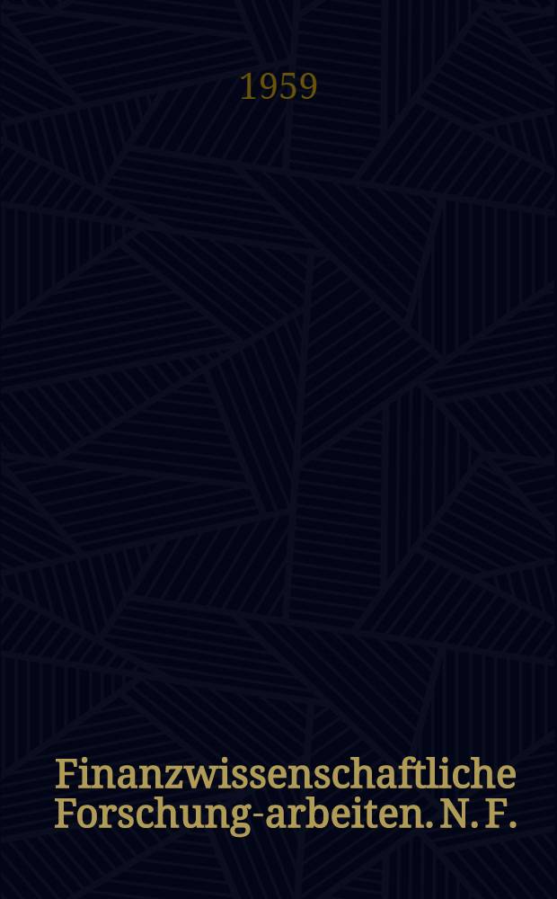 Finanzwissenschaftliche Forschungs- arbeiten. N. F.