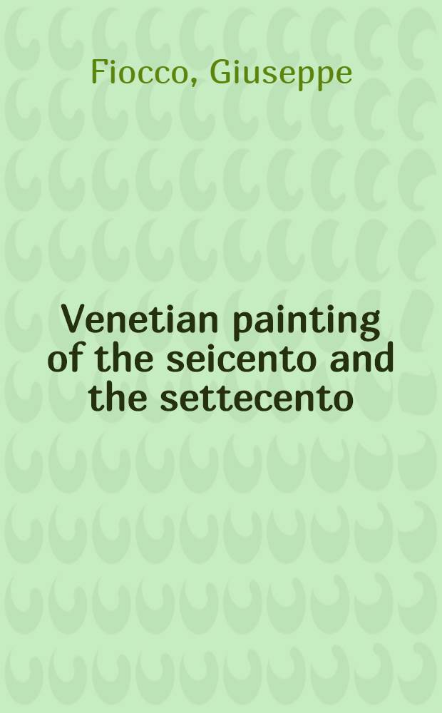 Venetian painting of the seicento and the settecento
