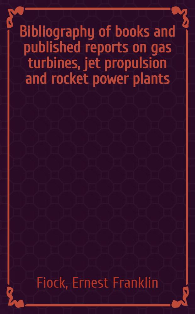 Bibliography of books and published reports on gas turbines, jet propulsion and rocket power plants