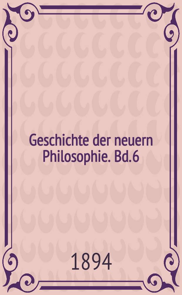 Geschichte der neuern Philosophie. Bd. 6 : Friedrich Wilhelm Joseph Schelling