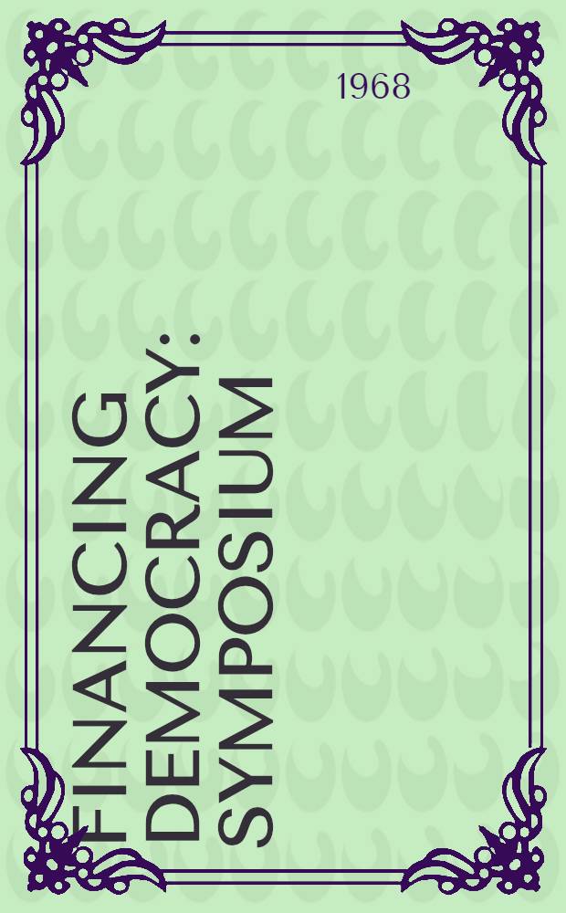 Financing democracy : Symposium