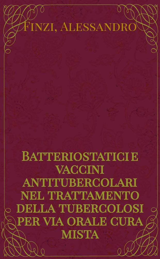 Batteriostatici e vaccini antitubercolari nel trattamento della tubercolosi per via orale cura mista: specifica-chemioterapica