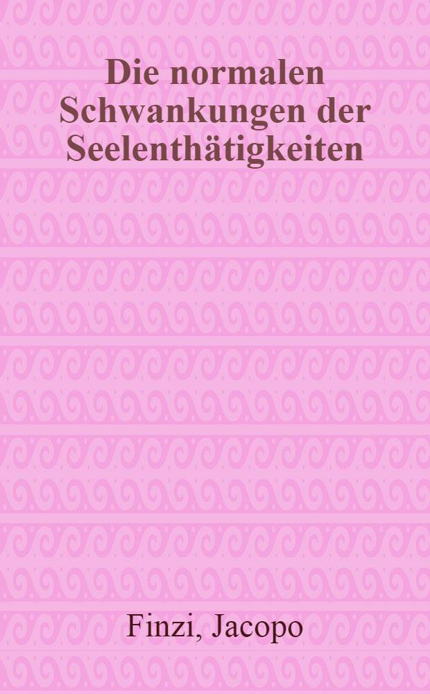 Die normalen Schwankungen der Seelenthätigkeiten