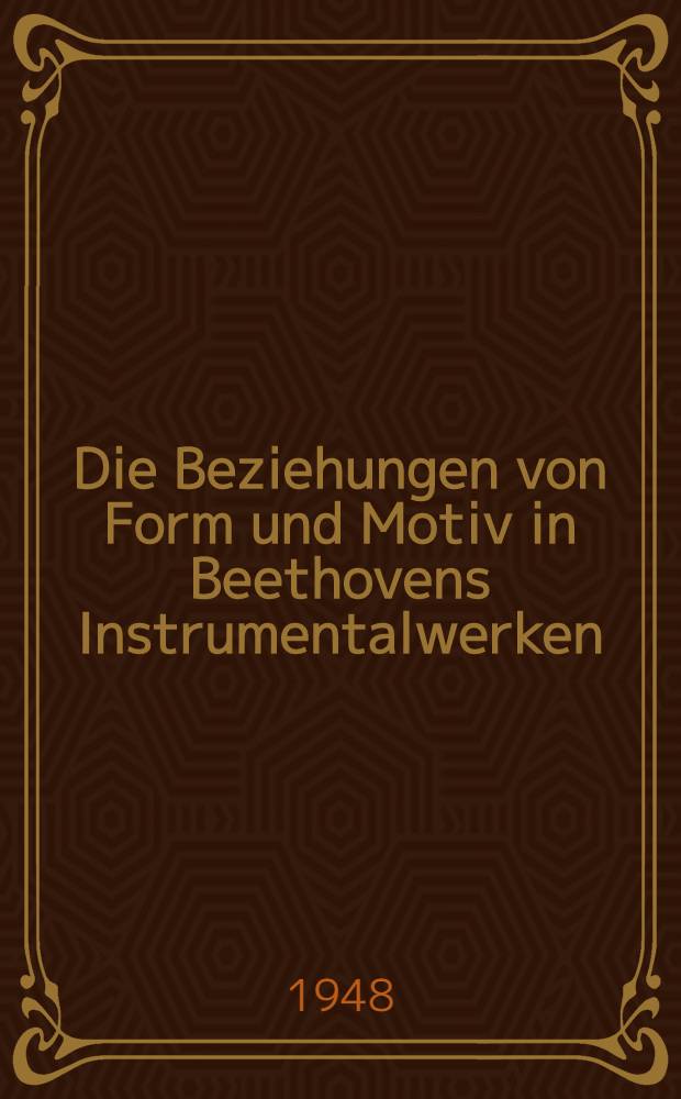 Die Beziehungen von Form und Motiv in Beethovens Instrumentalwerken