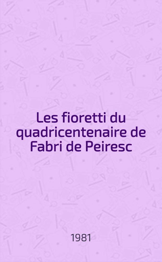 Les fioretti du quadricentenaire de Fabri de Peiresc