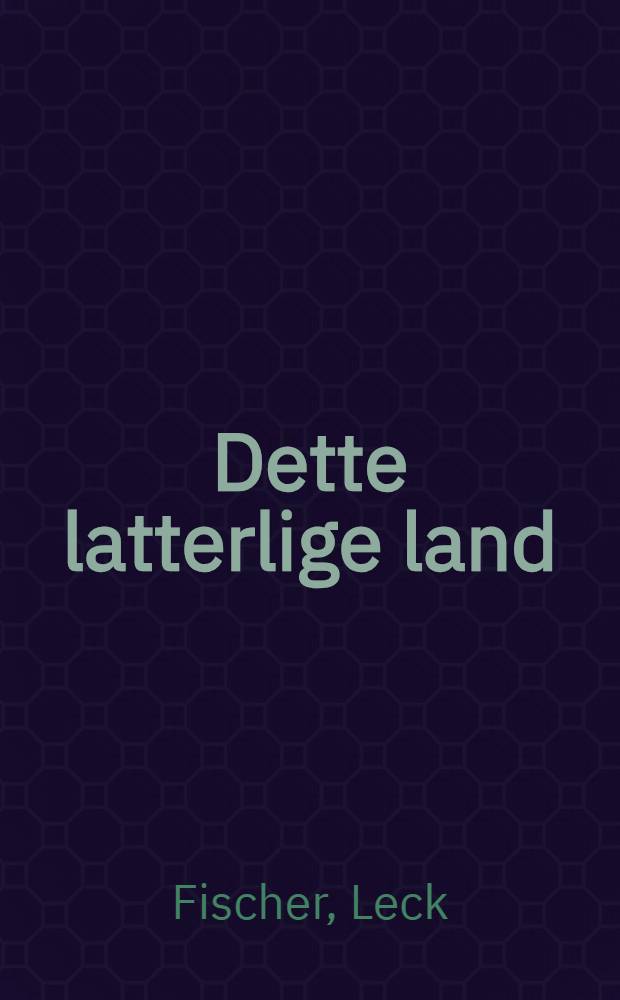 Dette latterlige land : Roman