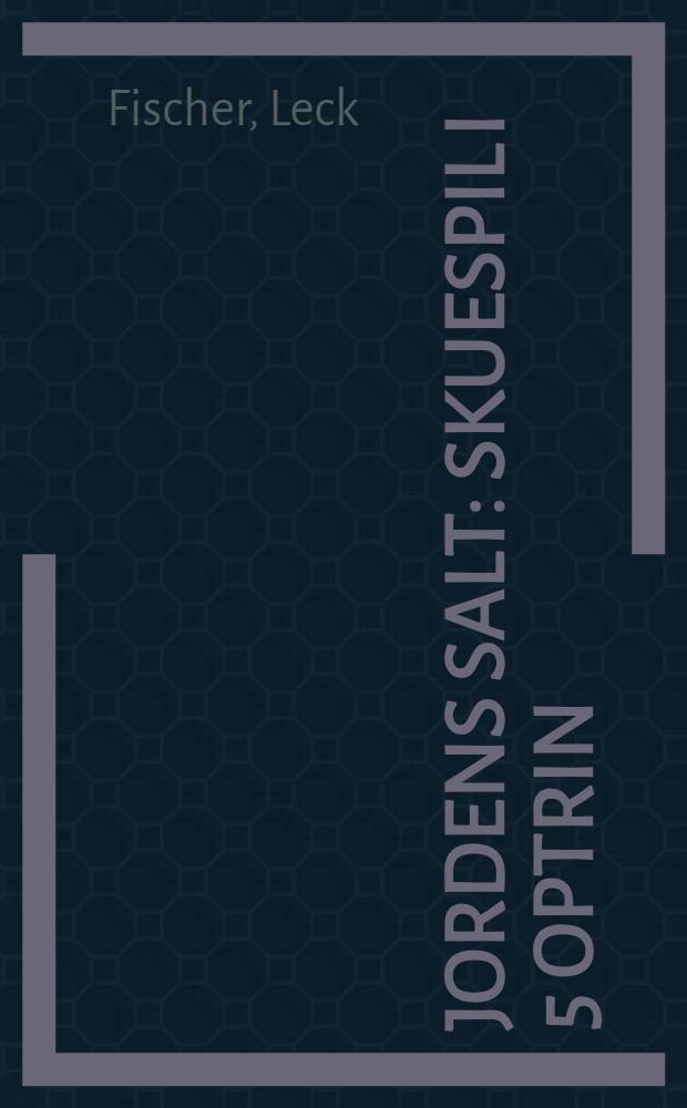 Jordens salt : Skuespil i 5 optrin